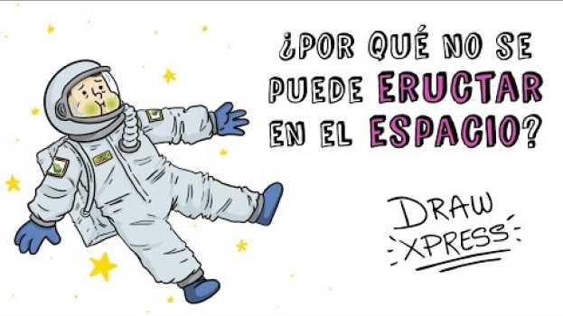 Video ¿POR QUÉ NO SE PUEDE ERUCTAR EN EL ESPACIO? | Draw My Life en français