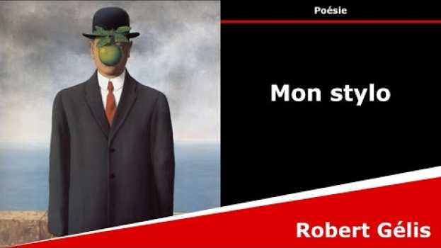 Video Mon stylo - Poésie - Robert Gélis   türkçe