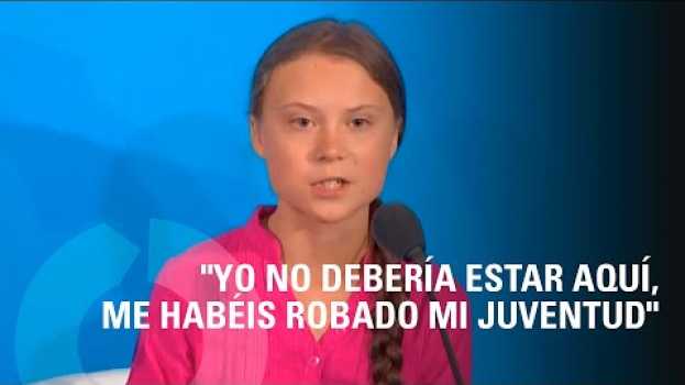 Video Greta Thunberg en la ONU: "Yo no debería estar aquí, me habéis robado mi juventud" em português