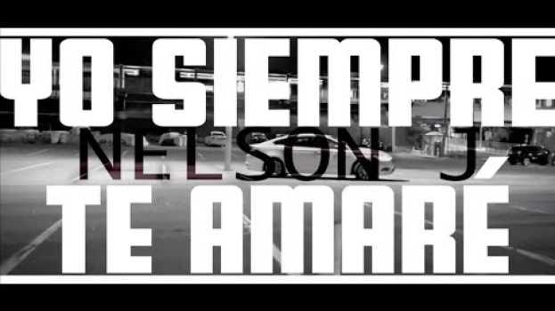 Video Nelson J  -  Yo Siempre Te Amaré (Baby) [Official Music Video]   türkçe