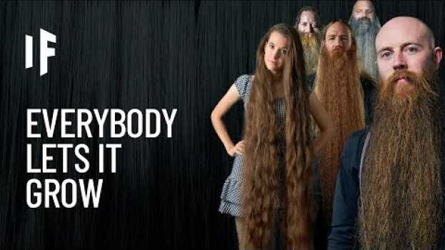 Video What If Everyone Stopped Cutting Their Hair? en español