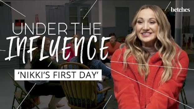 Video UNDER THE INFLUENCE: EPISODE ONE // NIKKI'S FIRST DAY en français