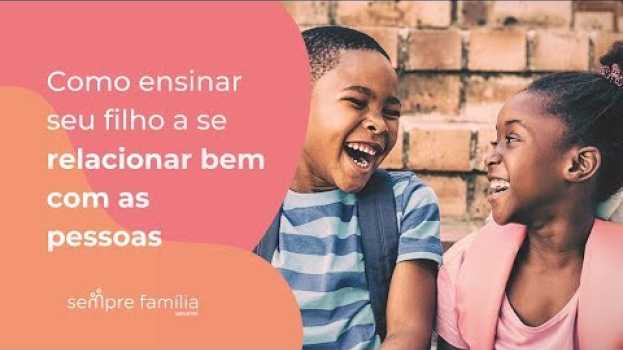 Video Como ensinar seu filho a se relacionar bem com as pessoas in English