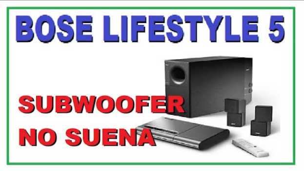Video BOSE LIFESTYLE 5 PRENDE PERO NO SUENA FALLA1 in English