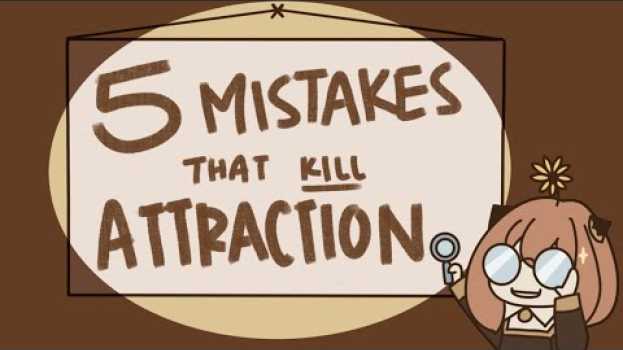 Video 5 Biggest Mistakes That KILLS Attraction   türkçe