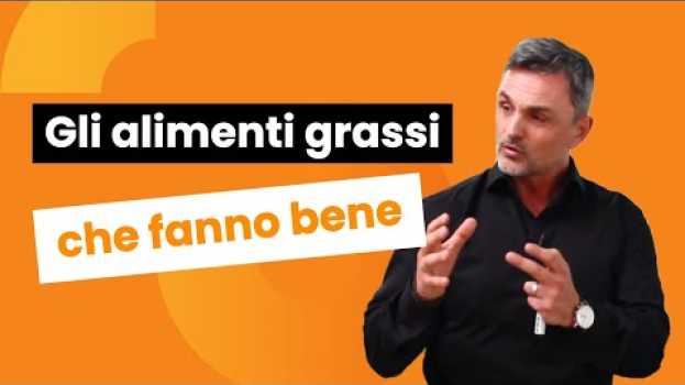 Video Gli alimenti grassi che fanno bene | Filippo Ongaro en français