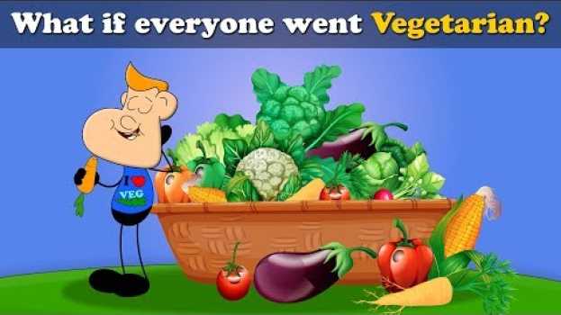 Video What if everyone went Vegetarian? + more videos | #aumsum #kids #science #education #children em português