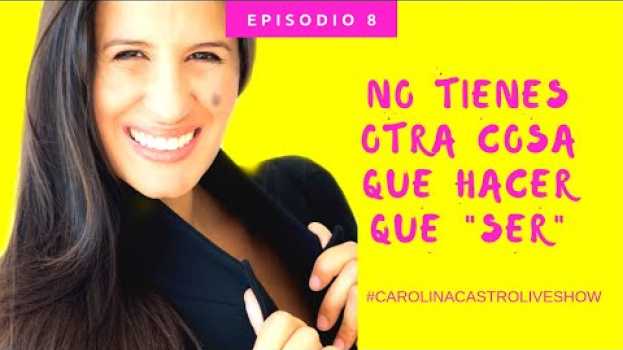Video ✨✨ NO TIENES OTRA COSA QUE HACER QUE SER ✨✨#CarolinaCastroLiveShow #Episodio8   türkçe