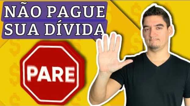 Video NÃO PAGUE SUA DÍVIDA (antes de ver isso!) en français