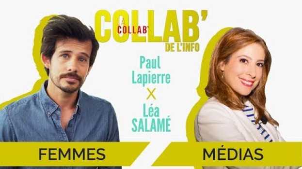 Video La représentation des femmes dans les médias - Léa Salamé/Paul Lapierre - La collab' de l'info su italiano