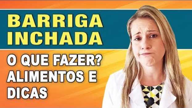 Video BARRIGA INCHADA - O Que Pode Ser? O Que Fazer? Alimentos, Dieta e Dicas [+ CUIDADOS] su italiano