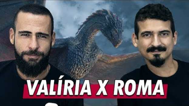 Video GAME OF THRONES: SEMELHANÇAS ENTRE VALÍRIA E ROMA | Profs. Otto Barreto e Biro Torres en español
