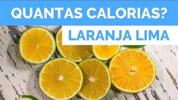Video Quantas CALORIAS Tem Uma LARANJA Lima? Venha saber as CALORIAS da LARANJA en français