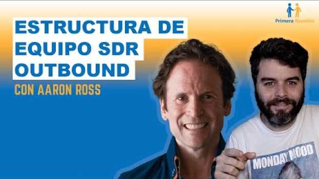 Video Como empezar un equipo de SDR Outbound según Aaron Ross (Predictable Revenue) in English