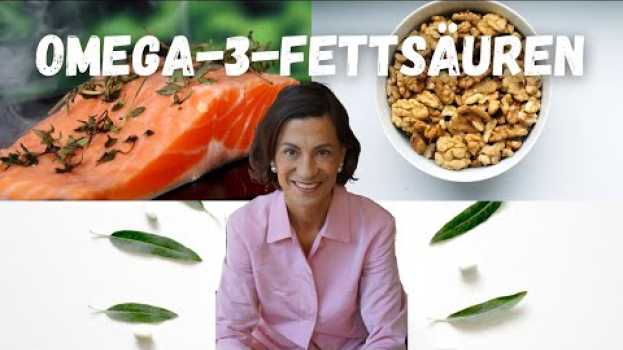 Video Lachs, Leinöl und Co | ...deshalb sind Omega-3-Fettsäuren so wichtig! - mit Dagmar von Cramm su italiano