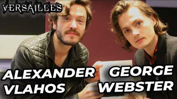 Video Alex Vlahos & George Webster (VERSAILLES) : Ils imaginent une nouvelle scène MONCHEVY ! su italiano