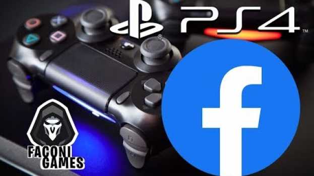 Video COMO FAZER LIVES NO FACEBOOK PELO PS4 SEM PLACA DE CAPTURA? [Tutorial] su italiano