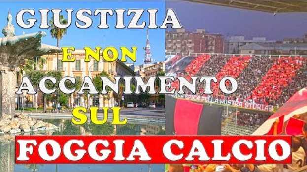 Video Giustizia e non accanimento sul Foggia calcio ⚽ en español