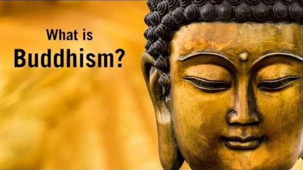 Video What is Buddhism? What do Buddhists believe? en español