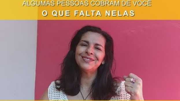 Video Algumas pessoas cobram de você aquilo que falta nelas! auf Deutsch