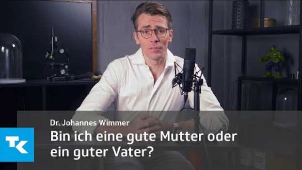 Video Bin ich eine gute Mutter oder ein guter Vater? I Dr. Johannes Wimmer in English