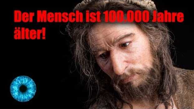 Video Sensation: Der Mensch ist 100.000 Jahre älter! - Clixoom Science & Fiction   türkçe