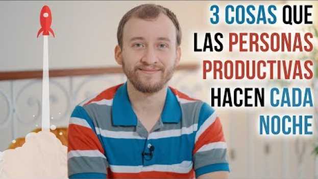 Video 3 Cosas Que Las Personas Más Productivas Hacen Cada Noche en français