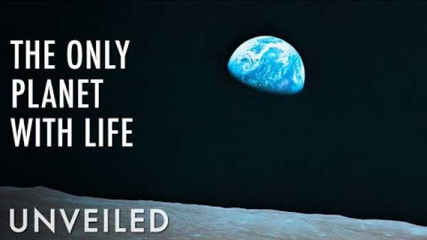 Видео Why Is Earth The Only Planet With Life? | Unveiled на русском