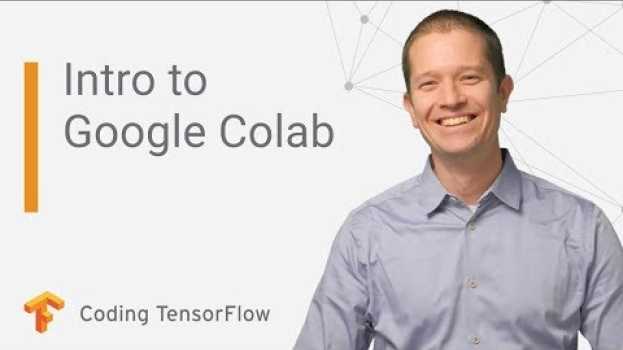Video Get started with Google Colaboratory (Coding TensorFlow) auf Deutsch