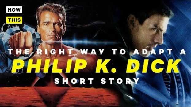 Video The Right Way to Adapt a Philip K. Dick Story | NowThis Nerd auf Deutsch
