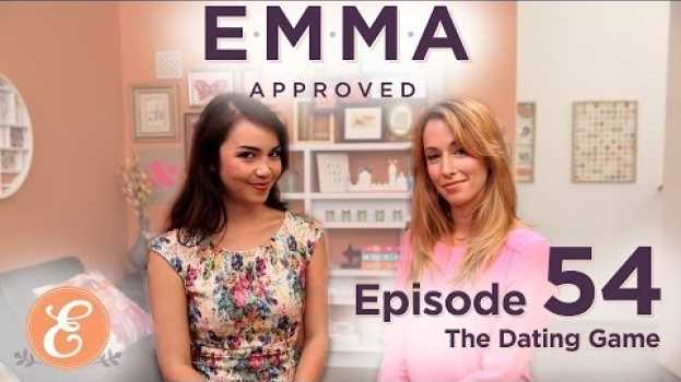 Video The Dating Game - Emma Approved Ep: 54 po polsku