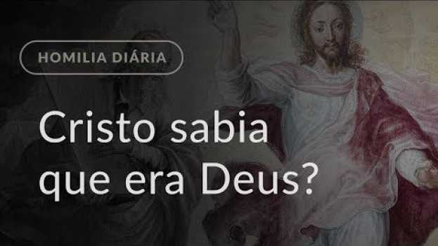 Video Cristo sabia que era Deus? (Homilia Diária.1338: Segunda-feira da 2.ª Semana do Advento) in English