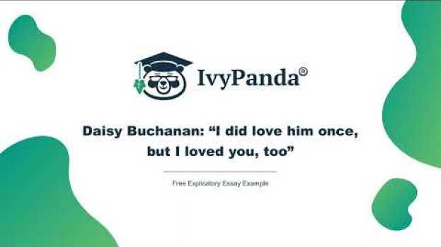 Video Daisy Buchanan: “I did love him once, but I loved you, too” | Free Explicatory Essay Example em português