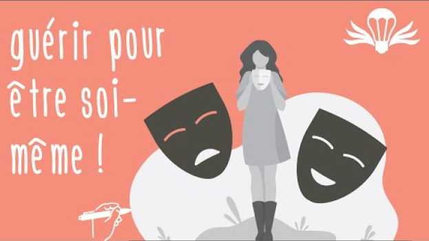 Video Guérir ses blessures pour ÊTRE SOI-MÊME en español