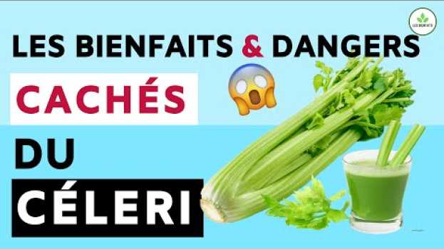 Video Céleri: Ses bienfaits et dangers pour la santé (jus de céleri) in English