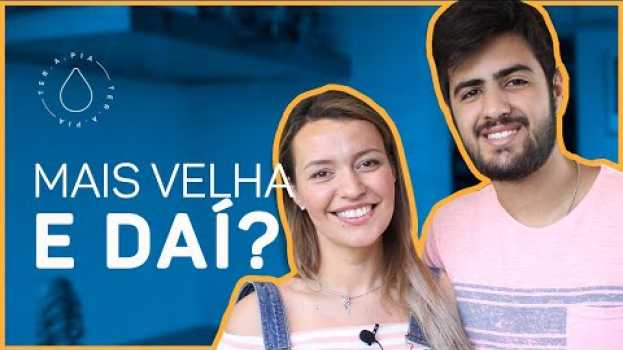 Video Diferença de idade no relacionamento importa? | Histórias de ter.a.pia #41 po polsku