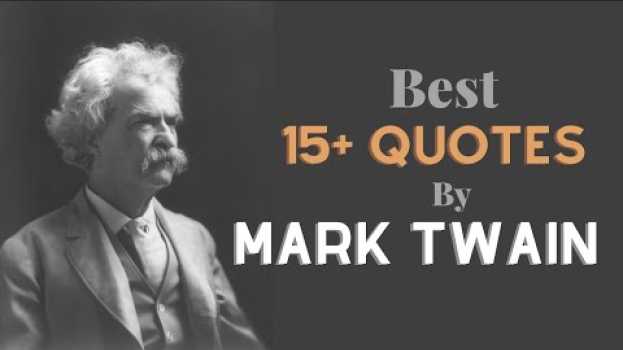 Video 15 Quotes by Mark Twain About Life That Will Brighten Your Day | Mark Twain Best Quotes, Mark Twain po polsku