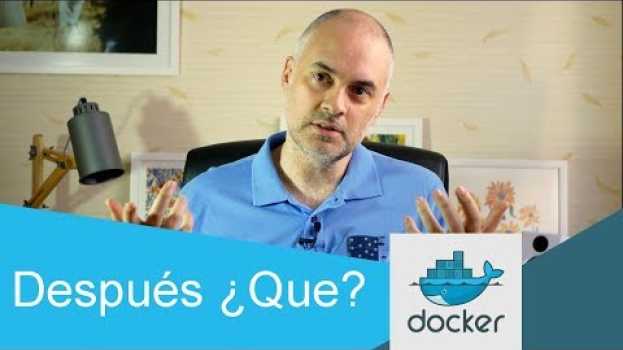 Video Y después de docker ¿Que? in English