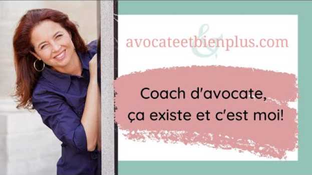 Video Coach d’avocates, ça existe et c’est moi! en français