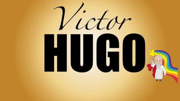 Video Victor Hugo sa vie - biographie auf Deutsch