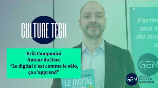 Video CULTURE TECH : La révolution numérique avec Erik Campanini, auteur auf Deutsch