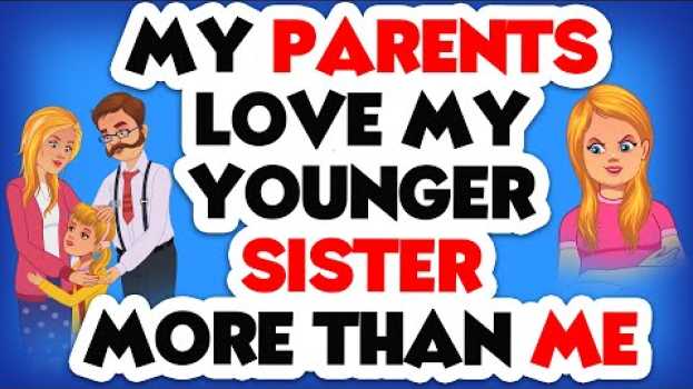 Video My Parents Love My Sister More Than Me... auf Deutsch