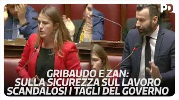Video Gribaudo e Zan: sulla sicurezza sul lavoro scandalosi i passi indietro di questo governo en español