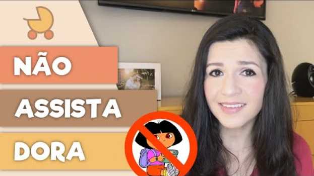 Video POR QUE NÃO ASSISTIR DORA: Melhores desenhos para ensinar inglês para bebês in English