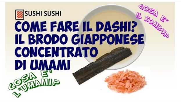 Video Come fare il Dashi, cosa è l'umami, le alghe kombu e le fettine tonno essiccato em português