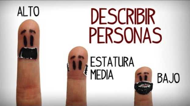 Video Como describir personas en español, español inicial su italiano