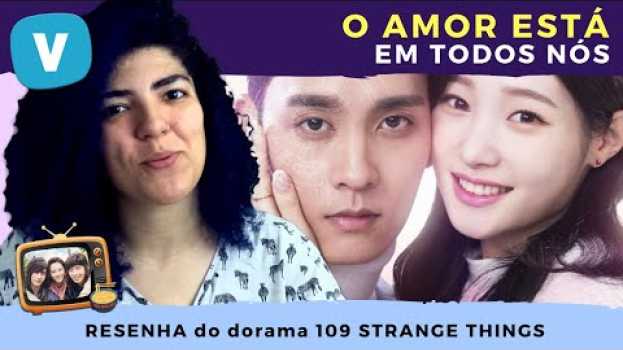 Video O AMOR está em TODOS e em 109 COISAS ESTRANHAS - Resenha do Dorama - #12DiasdoAmor   türkçe