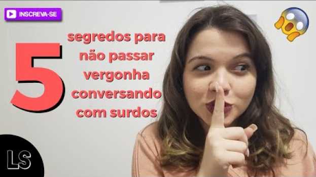 Video 5 SEGREDOS PARA CONVERSAR COM UM SURDO SEM PASSAR VERGONHA! auf Deutsch