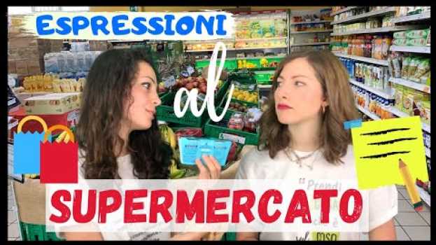 Video Dialogo al SUPERMERCATO in ITALIA! [Parole, Espressioni e Verbi per PARLARE (il vero) ITALIANO!] 🏪 auf Deutsch