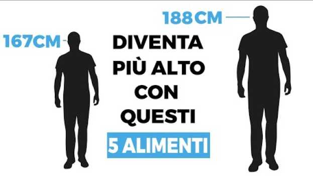 Video I 5 Alimenti essenziali che ti renderanno più alto in English